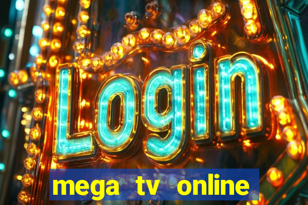 mega tv online gratis futebol ao vivo